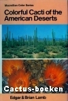 Lamb, E. & Lamb, B. - Colorful Cacti of the American Deserts 