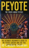 Willis,C.- The Truth about Peyote 