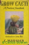 Marsden, C. - Grow Cacti, a practical handbook 
